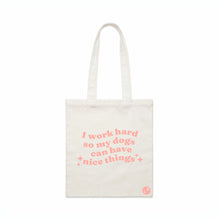 Load image into Gallery viewer, &quot;I work hard so my dogs can have nice things&quot; tote bag (multiple dogs)
